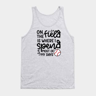 On The Field Where I Spend Most Of My Days Baseball Mom Dad Funny Tank Top